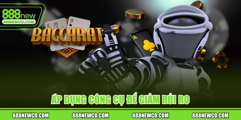 Áp dụng công cụ để giảm rủi ro