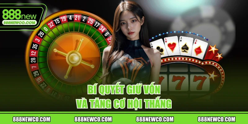 Bí quyết giữ vốn và tăng cơ hội thắng