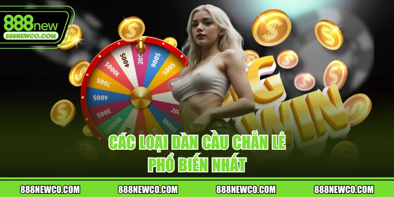 Các loại dàn cầu chẵn lẻ phổ biến nhất