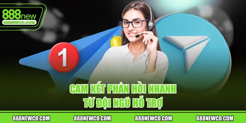 Cam kết phản hồi nhanh từ đội ngũ hỗ trợ