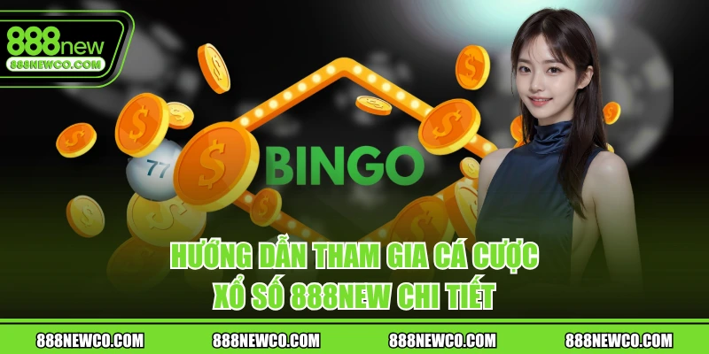 Hướng dẫn tham gia cá cược xổ số 888NEW chi tiết