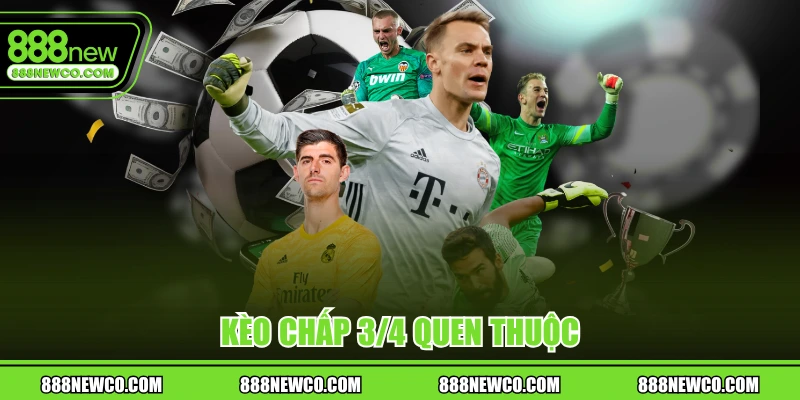 Kèo chấp 3/4 quen thuộc