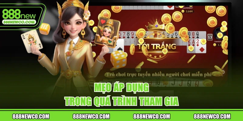 Mẹo áp dụng trong quá trình tham gia
