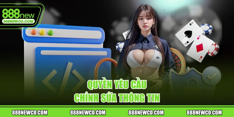 Quyền yêu cầu chỉnh sửa thông tin