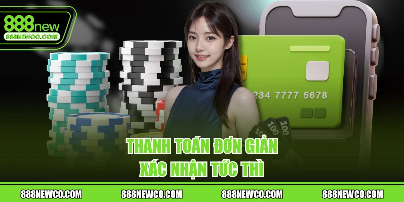 Thanh toán đơn giản, xác nhận tức thì