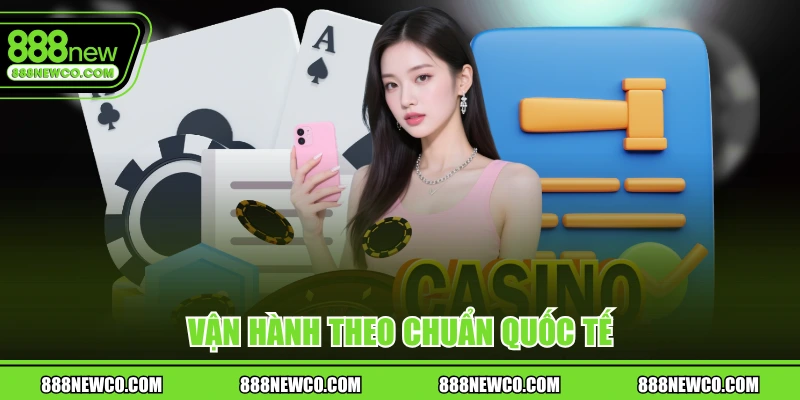 Vận hành theo chuẩn quốc tế