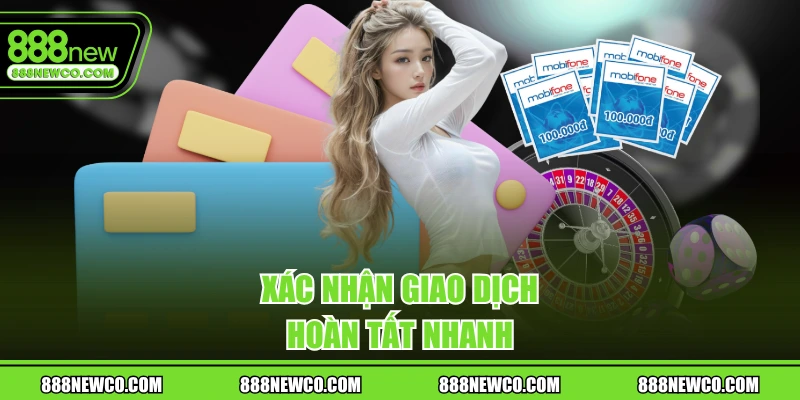 Xác nhận giao dịch, hoàn tất nhanh